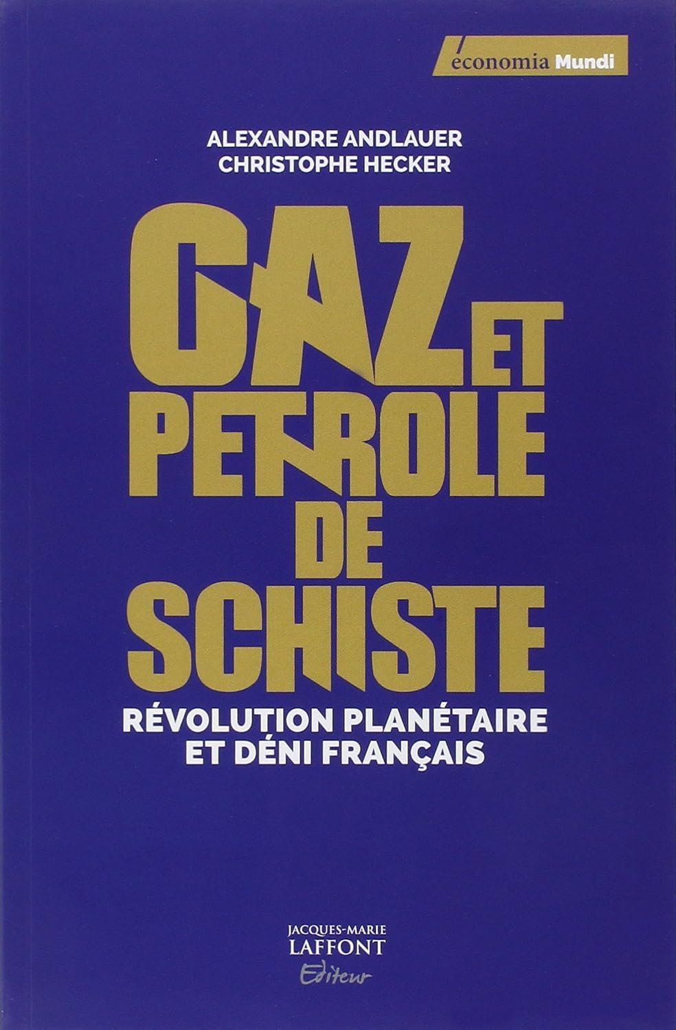 Couverture — Gaz et pétrole de schiste : révolution planétaire et déni français