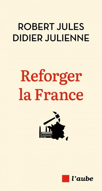 Couverture du livre « Reforger la France » de Robert Jules et Didier Julienne (éditions de l’Aube)
