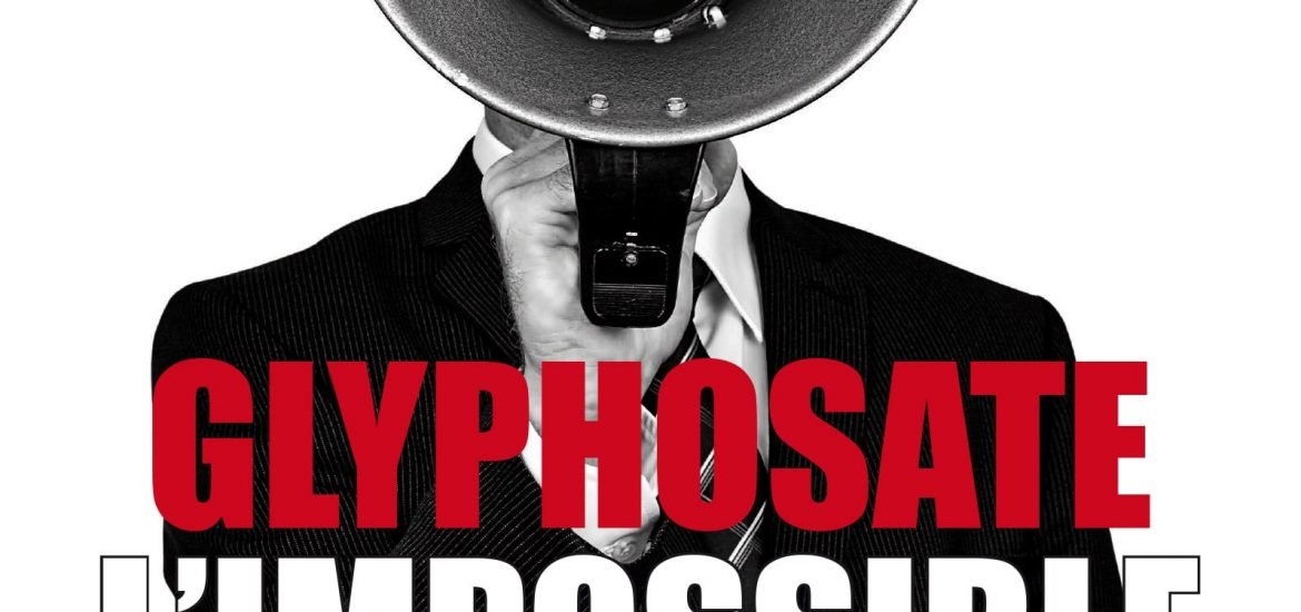« Glyphosate l’impossible débat, intox, mensonges et billets verts » le livre qui n’a pas fini de vous faire parler 